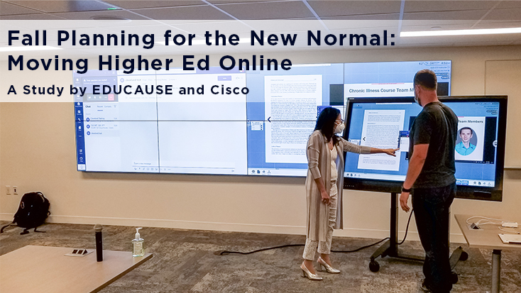 Fall Planning for the New Normal: Moving Higher Ed Online. A study by EDUCAUSE and Cisco