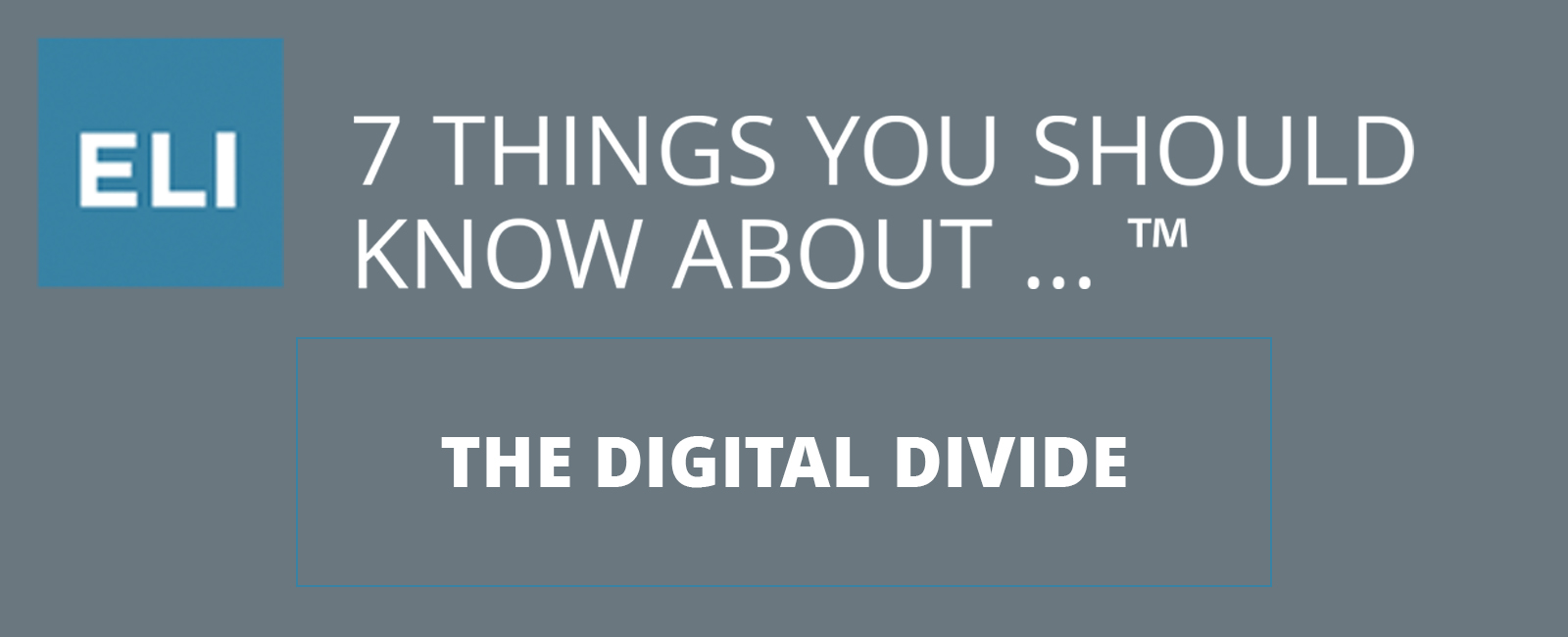 7 Things You Should Know About the Digital Divide