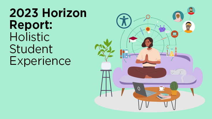 2023 Horizon Report: Holistic Student Experience