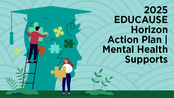 2025 EDUCAUSE Horizon Action Plan | Mental Health Supports