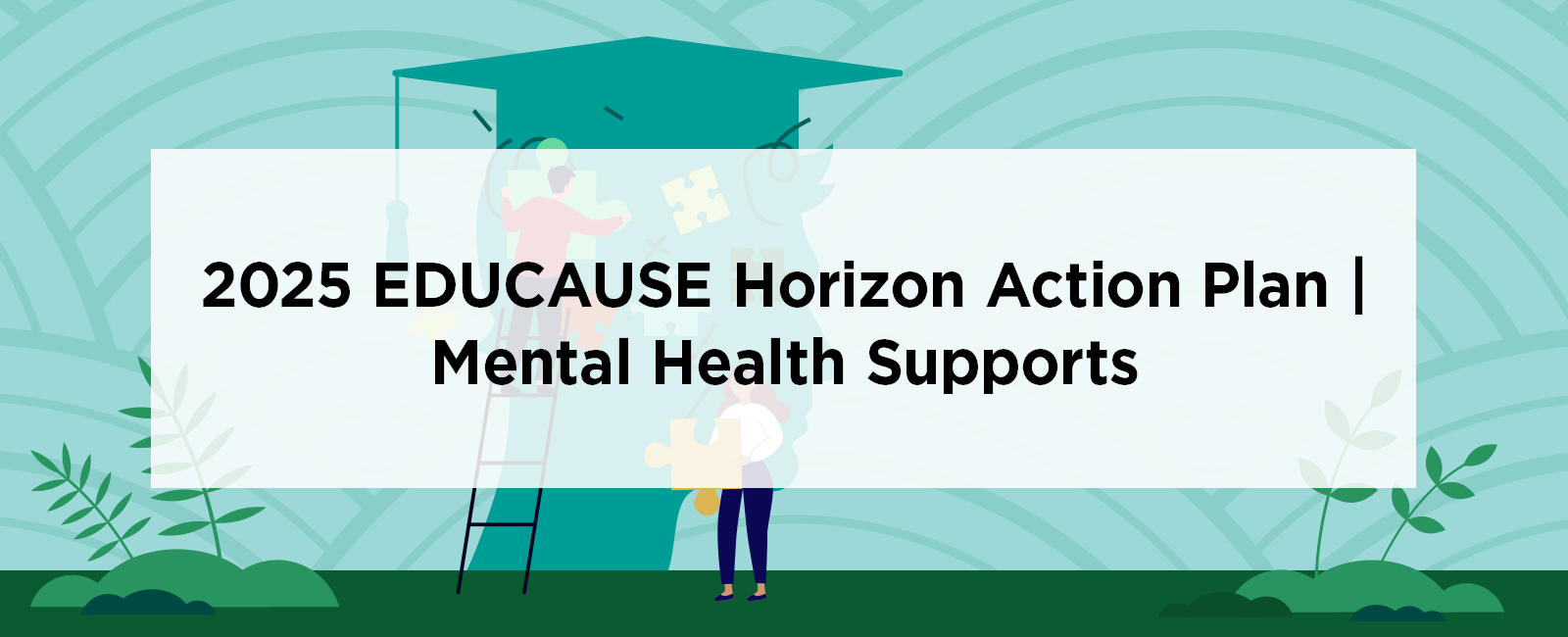 2025 EDUCAUSE Horizon Action Plan: Mental Health Supports