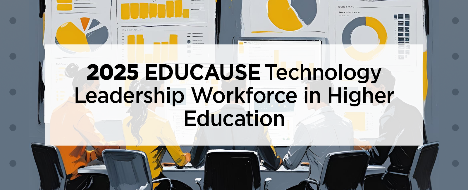 2025 EDUCAUSE Technology Leadership Workforce in Higher Education